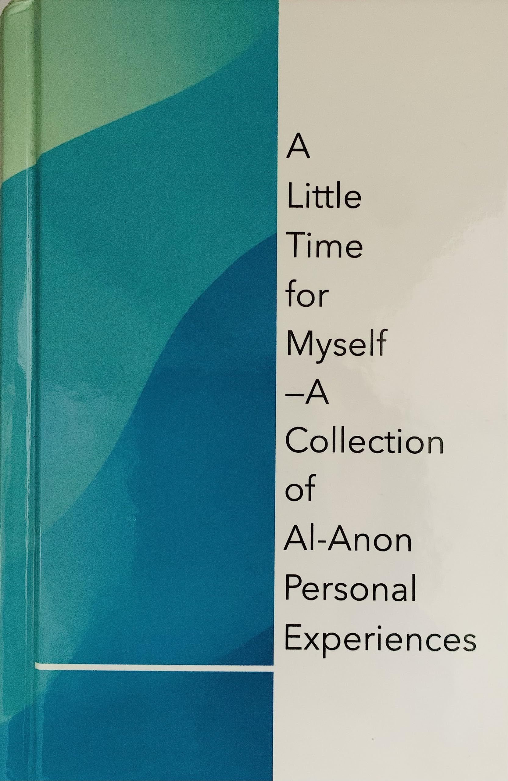 A Little Time for Myself: A Collection of Al-Anon Personal Experiences (Hardcover)