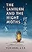 The Lantern and the Night Moths by Yilin Wang