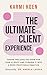 The Ultimate Client Experience by Karmi  Koen