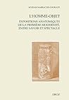 L'homme-objet: Expositions anatomiques de la première modernité, entre savoir et spectacle (French Edition)