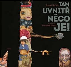 Tam uvnitř něco je