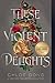 These Violent Delights (These Violent Delights, #1)