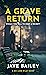 A Grave Return: An Addictiv...