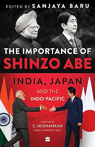 The Importance of Shinzo Abe: India, Japan and the Indo-Pacific (Hardcover)