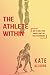 The Athlete Within by Kate Allgood