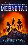 MEGASTAR (The Lost Space Treasure, Book 2) by Rae Knightly