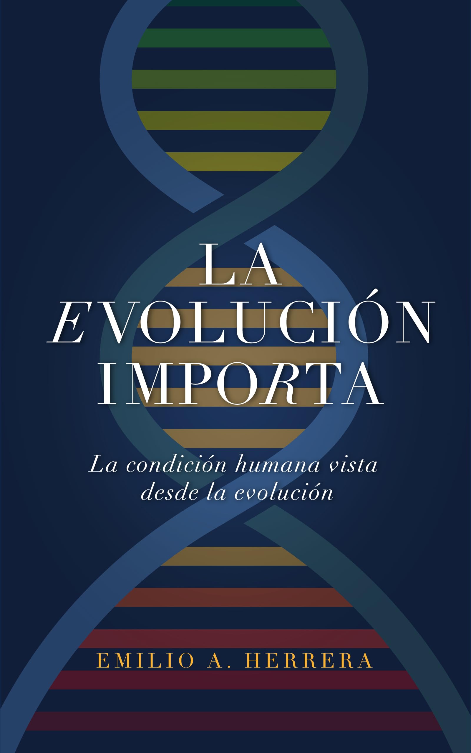 La Evolución Importa: La condición humana vista desde la evolución (Spanish Edition)