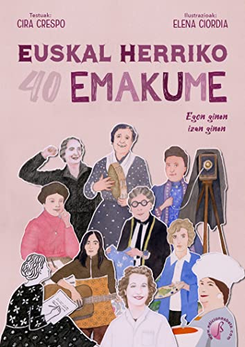 Euskal Herriko 40 Emakume: Egon ginen, izan ginen (Basque Edition)