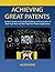 Achieving Great Patents: In...