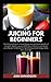 Juicing For Beginners: The ...