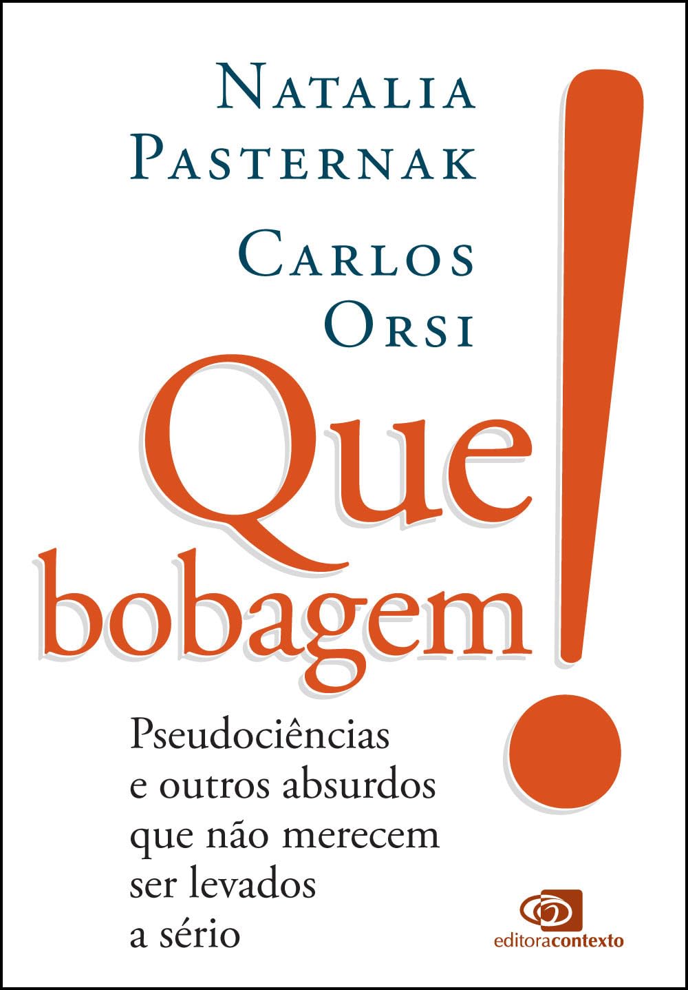 Que bobagem! pseudociências e outros absurdos que não merecem ser levados a sério (Portuguese Edition)