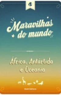 Maravilhas do Mundo - África, Antártida e Oceania