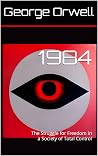 Book cover for 1984: The Struggle for Freedom in a Society of Total Control