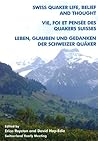 Swiss Quaker Life, Belief and Thought (English, French and German Edition)