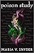 Poison Study (The Chronicles of Ixia) Paperback – 30 Aug 2016 by Maria V. Snyder (Author)