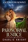 Paranormal Justice: Supernatural Romance (Mystery Murder Love Lust Revenge) Paranormal Justice: Supernatural Romance (Mystery Murder Love Lust Revenge)