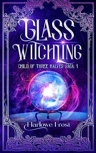 Glass Witchling (Child Of Three Halves Saga, #1)