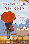 Cinnamon Roll Secrets by Kathleen Suzette