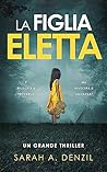 La figlia eletta by Sarah A. Denzil