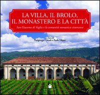 La villa, il brolo, il monastero e la città. S. Giacomo di Veglia e la comunità monastica cistercense (Paperback)