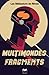Multimondes: Fragments