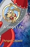 A Dog's Life: A Short and Shaggy Dog Tail A Dog's Life: A Short and Shaggy Dog Tail