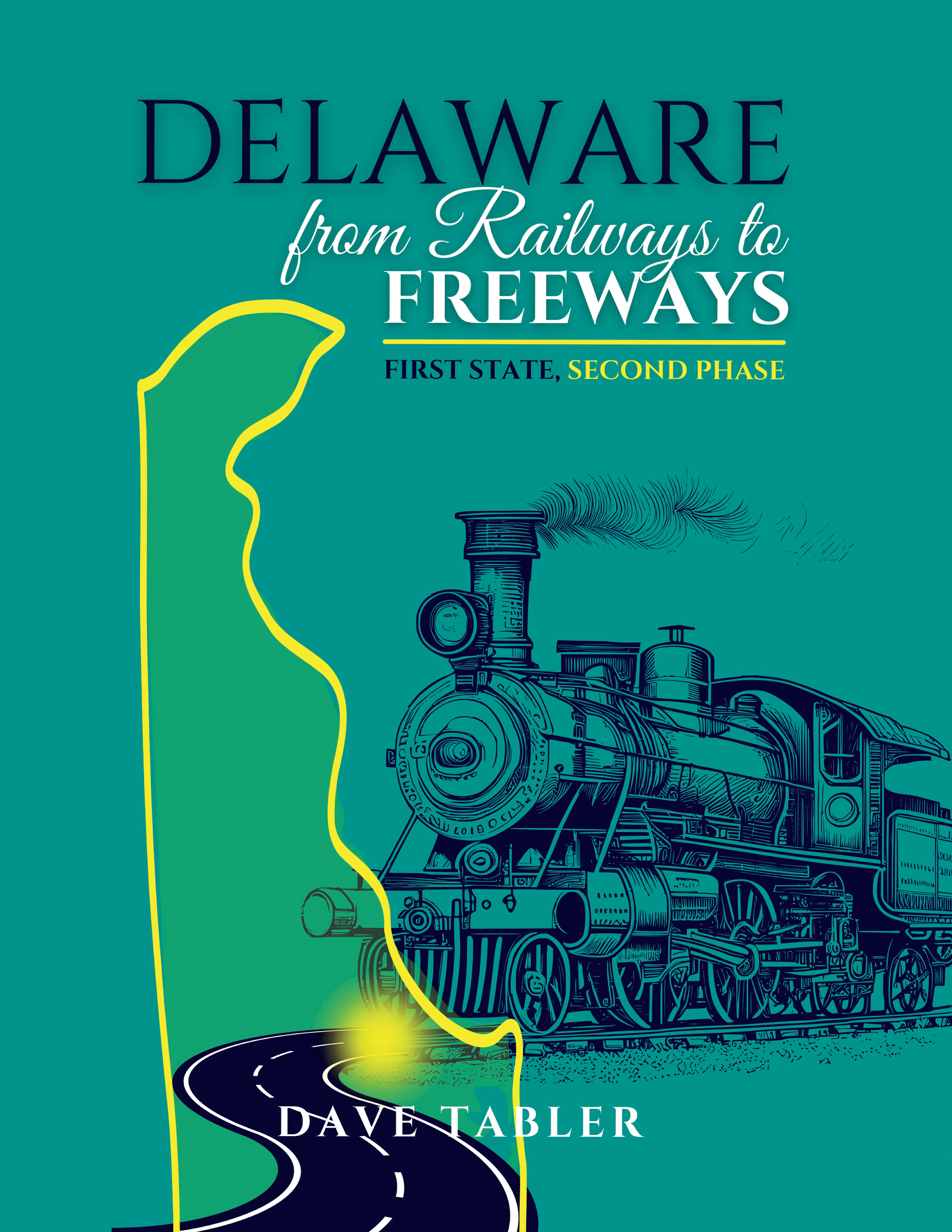 Delaware from Railways to Freeways: First State, Second Phase (Paperback)