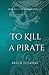 To Kill a Pirate (Bound In Bone Duet #2)