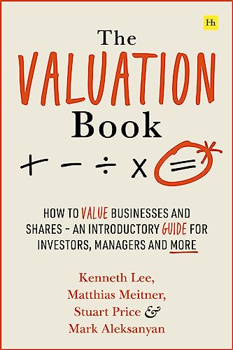 The Valuation Book: How to value businesses and shares – an introductory guide for investors, managers and more (Kindle Edition)
