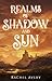 Realms of Shadow and Sun (A...