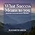What Success Means to You: ...