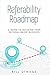REFERABILITY ROADMAP: A Gui...