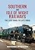 Southern and Isle of Wight Railways by Brian Reading