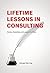 Lifetime Lessons in Consulting