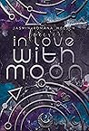 FOREVER IN LOVE WITH MOON (MOON REIHE 3) by Jasmin Romana Welsch