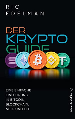 Der Krypto-Guide: Eine einfache Einführung in Bitcoin, Blockchain, NFTs und Co. (German Edition)