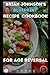 Brian Johnson's Blueprint Recipe Cookbook for Age Reversal and Anti-Ageing