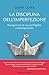 La disciplina dell'imperfezione (Italian Edition)