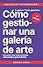 Cómo gestionar una galería de arte by Magnus Resch