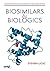 Biosimilars and Biologics: ...