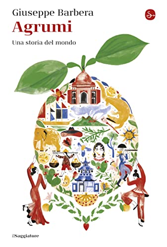 Agrumi: Una storia del mondo (Italian Edition)