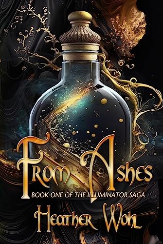 From Ashes: Book one of the Illuminator Saga