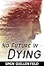 No Future in Dying