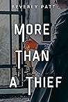 More Than a Thief by Beverly Patt