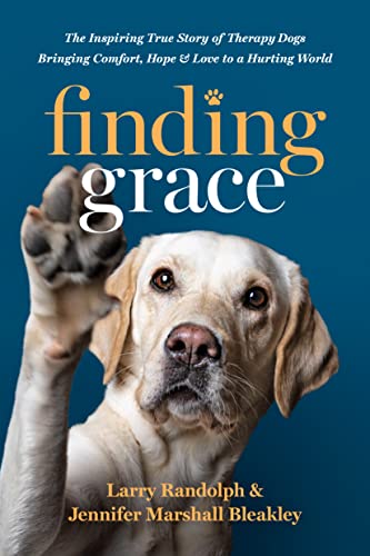 Finding Grace: The Inspiring True Story of Therapy Dogs Bringing Comfort, Hope, and Love to a Hurting World (Kindle Edition)