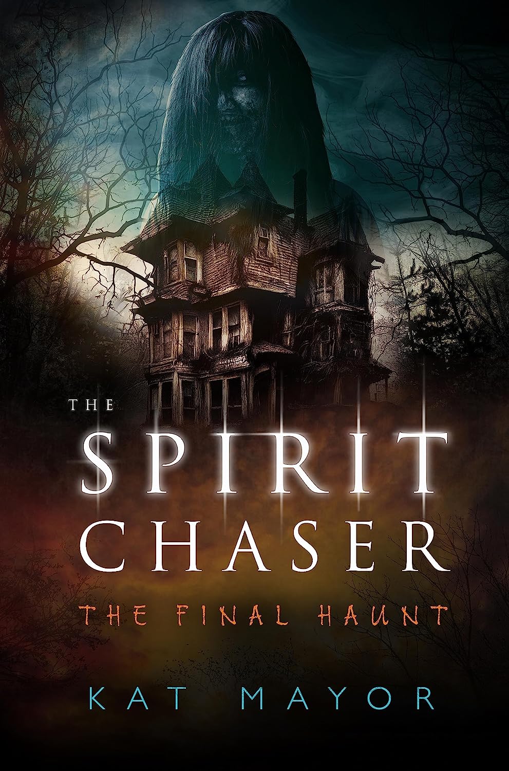 The Spirit Chaser: The Final Haunt (Spirit Chasers, #4)