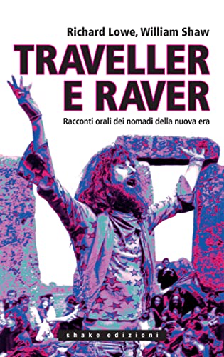 Traveller e raver. Racconti orali dei nomadi della nuova era (Italian Edition)