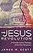 The Jesus Revolution: A Tra...