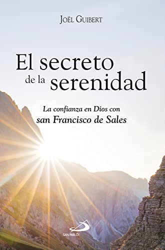 El secreto de la serenidad: La confianza en Dios con san Francisco de Sales (Caminos nº 129) (Spanish Edition)