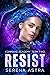 Resist: An Alien Romance (C...